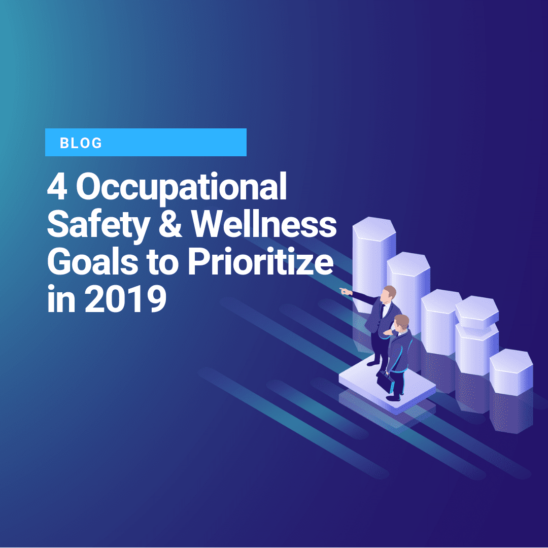 4 Occupational Safety & Wellness Goals to Prioritize in 2019